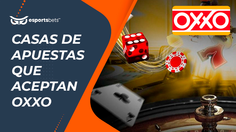 Casas de apuestas que aceptan OXXO
